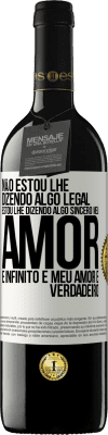 39,95 € Envio grátis | Vinho tinto Edição RED MBE Reserva Não estou lhe dizendo algo legal, estou lhe dizendo algo sincero, meu amor é infinito e meu amor é verdadeiro Etiqueta Branca. Etiqueta personalizável Reserva 12 Meses Colheita 2016 Tempranillo