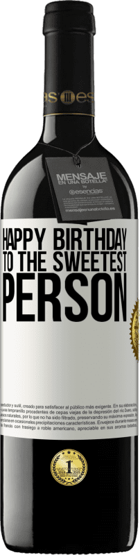 39,95 € Free Shipping | Red Wine RED Edition MBE Reserve Happy birthday to the sweetest person White Label. Customizable label Reserve 12 Months Harvest 2015 Tempranillo