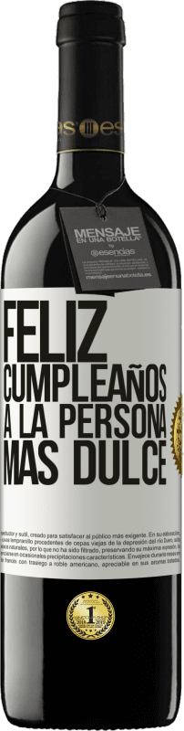 39,95 € Envío gratis | Vino Tinto Edición RED MBE Reserva Feliz cumpleaños a la persona más dulce Etiqueta Blanca. Etiqueta personalizable Reserva 12 Meses Cosecha 2015 Tempranillo