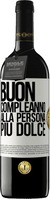 39,95 € Spedizione Gratuita | Vino rosso Edizione RED MBE Riserva Buon compleanno alla persona più dolce Etichetta Bianca. Etichetta personalizzabile Riserva 12 Mesi Raccogliere 2016 Tempranillo