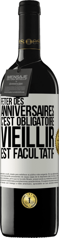 39,95 € Envoi gratuit | Vin rouge Édition RED MBE Réserve Fêter des anniversaires c'est obligatoire, vieillir est facultatif Étiquette Blanche. Étiquette personnalisable Réserve 12 Mois Récolte 2015 Tempranillo