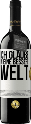 39,95 € Kostenloser Versand | Rotwein RED Ausgabe MBE Reserve Ich glaube (IN) eine bessere Welt Weißes Etikett. Anpassbares Etikett Reserve 12 Monate Ernte 2014 Tempranillo