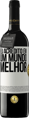 39,95 € Envio grátis | Vinho tinto Edição RED MBE Reserva Eu acredito (EM) um mundo melhor Etiqueta Branca. Etiqueta personalizável Reserva 12 Meses Colheita 2016 Tempranillo