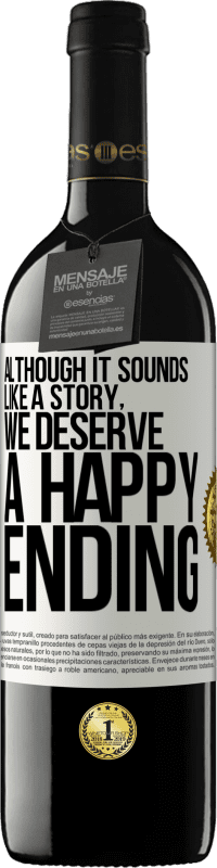 39,95 € Free Shipping | Red Wine RED Edition MBE Reserve Although it sounds like a story, we deserve a happy ending White Label. Customizable label Reserve 12 Months Harvest 2016 Tempranillo