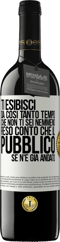 39,95 € Spedizione Gratuita | Vino rosso Edizione RED MBE Riserva Ti esibisci da così tanto tempo che non ti sei nemmeno reso conto che il pubblico se n'è già andato Etichetta Bianca. Etichetta personalizzabile Riserva 12 Mesi Raccogliere 2014 Tempranillo