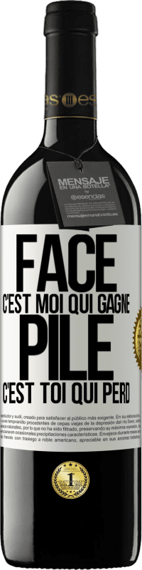 39,95 € Envoi gratuit | Vin rouge Édition RED MBE Réserve Face, c'est moi qui gagne, pile, c'est toi qui perd Étiquette Blanche. Étiquette personnalisable Réserve 12 Mois Récolte 2014 Tempranillo