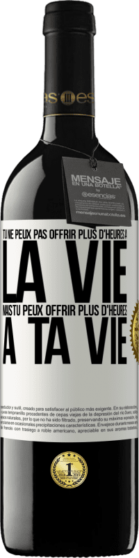 39,95 € Envoi gratuit | Vin rouge Édition RED MBE Réserve Tu ne peux pas offrir plus d'heures à la vie, mais tu peux offrir plus d'heures à ta vie Étiquette Blanche. Étiquette personnalisable Réserve 12 Mois Récolte 2014 Tempranillo