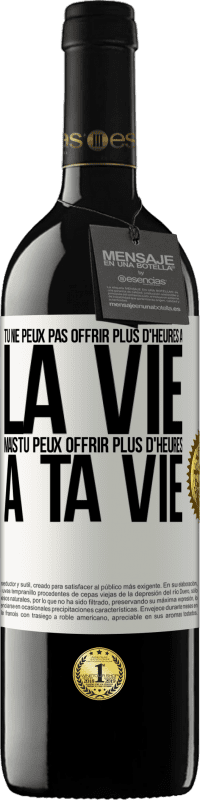 39,95 € Envoi gratuit | Vin rouge Édition RED MBE Réserve Tu ne peux pas offrir plus d'heures à la vie, mais tu peux offrir plus d'heures à ta vie Étiquette Blanche. Étiquette personnalisable Réserve 12 Mois Récolte 2016 Tempranillo