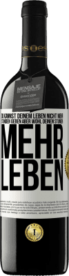 39,95 € Kostenloser Versand | Rotwein RED Ausgabe MBE Reserve Du kannst deinem Leben nicht mehr Stunden geben, aber wohl deinen Stunden mehr Leben. Weißes Etikett. Anpassbares Etikett Reserve 12 Monate Ernte 2016 Tempranillo