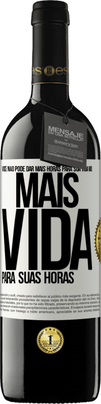 39,95 € Envio grátis | Vinho tinto Edição RED MBE Reserva Você não pode dar mais horas para sua vida, mas mais vida para suas horas Etiqueta Branca. Etiqueta personalizável Reserva 12 Meses Colheita 2014 Tempranillo