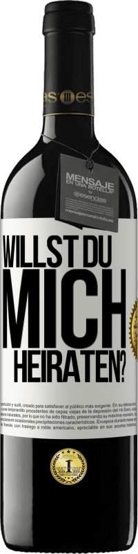 39,95 € Kostenloser Versand | Rotwein RED Ausgabe MBE Reserve Willst du mich heiraten? Weißes Etikett. Anpassbares Etikett Reserve 12 Monate Ernte 2014 Tempranillo