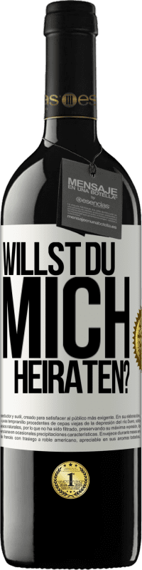39,95 € Kostenloser Versand | Rotwein RED Ausgabe MBE Reserve Willst du mich heiraten? Weißes Etikett. Anpassbares Etikett Reserve 12 Monate Ernte 2016 Tempranillo