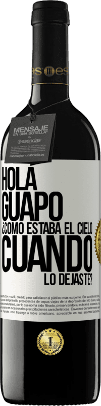 39,95 € Envío gratis | Vino Tinto Edición RED MBE Reserva Hola guapo ¿Cómo estaba el cielo cuando lo dejaste? Etiqueta Blanca. Etiqueta personalizable Reserva 12 Meses Cosecha 2014 Tempranillo