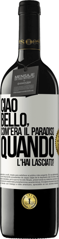 39,95 € Spedizione Gratuita | Vino rosso Edizione RED MBE Riserva Ciao bello, com'era il paradiso quando l'hai lasciato? Etichetta Bianca. Etichetta personalizzabile Riserva 12 Mesi Raccogliere 2016 Tempranillo