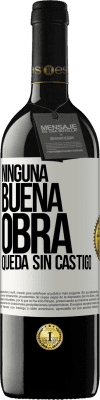 39,95 € Envío gratis | Vino Tinto Edición RED MBE Reserva Ninguna buena obra queda sin castigo Etiqueta Blanca. Etiqueta personalizable Reserva 12 Meses Cosecha 2015 Tempranillo