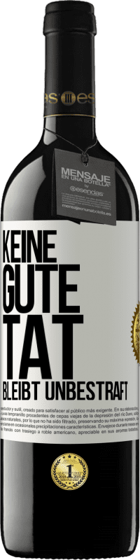 39,95 € Kostenloser Versand | Rotwein RED Ausgabe MBE Reserve Keine gute Tat bleibt unbestraft Weißes Etikett. Anpassbares Etikett Reserve 12 Monate Ernte 2014 Tempranillo