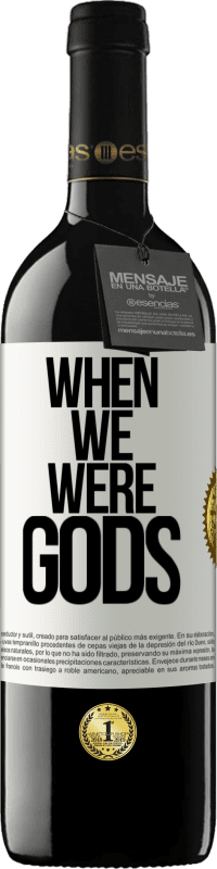39,95 € Free Shipping | Red Wine RED Edition MBE Reserve When we were gods White Label. Customizable label Reserve 12 Months Harvest 2015 Tempranillo