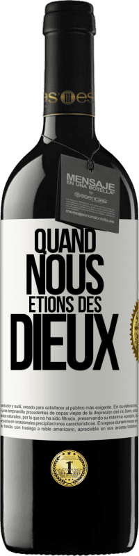 39,95 € Envoi gratuit | Vin rouge Édition RED MBE Réserve Quand nous étions des dieux Étiquette Blanche. Étiquette personnalisable Réserve 12 Mois Récolte 2014 Tempranillo