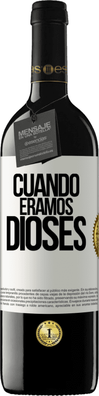 39,95 € Envío gratis | Vino Tinto Edición RED MBE Reserva Cuando éramos dioses Etiqueta Blanca. Etiqueta personalizable Reserva 12 Meses Cosecha 2014 Tempranillo