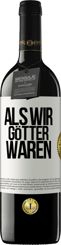 39,95 € Kostenloser Versand | Rotwein RED Ausgabe MBE Reserve Als wir Götter waren Weißes Etikett. Anpassbares Etikett Reserve 12 Monate Ernte 2014 Tempranillo