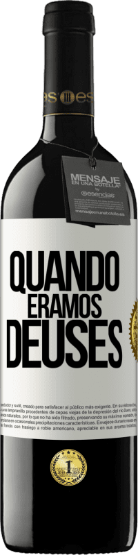 39,95 € Envio grátis | Vinho tinto Edição RED MBE Reserva Quando éramos deuses Etiqueta Branca. Etiqueta personalizável Reserva 12 Meses Colheita 2014 Tempranillo