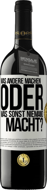 39,95 € Kostenloser Versand | Rotwein RED Ausgabe MBE Reserve Was andere machen oder was sonst niemand macht? Weißes Etikett. Anpassbares Etikett Reserve 12 Monate Ernte 2014 Tempranillo