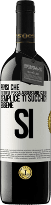 39,95 € Spedizione Gratuita | Vino rosso Edizione RED MBE Riserva Pensi che tutto si possa aggiustare con un semplice Ti succhio? ... Ebbene si Etichetta Bianca. Etichetta personalizzabile Riserva 12 Mesi Raccogliere 2014 Tempranillo