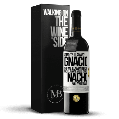 «¿Cómo te llamas? Ignacio, pero me llaman Nacho. Como el canal. ¿Qué canal? Nacho nal yeografic» Edición RED MBE Reserva