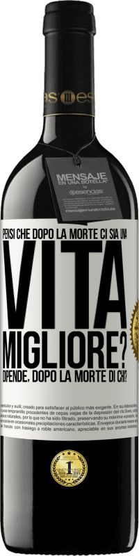 39,95 € Spedizione Gratuita | Vino rosso Edizione RED MBE Riserva Pensi che dopo la morte ci sia una vita migliore? Dipende Dopo la morte di chi? Etichetta Bianca. Etichetta personalizzabile Riserva 12 Mesi Raccogliere 2014 Tempranillo