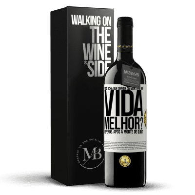 «Você acha que depois da morte há uma vida melhor? Depende, após a morte de quem?» Edição RED MBE Reserva