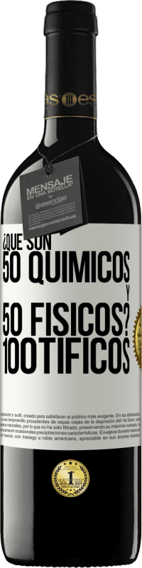 39,95 € 免费送货 | 红酒 RED版 MBE 预订 ¿Qué son 50 químicos y 50 físicos? 100tíficos 白标. 可自定义的标签 预订 12 个月 收成 2014 Tempranillo