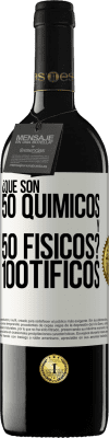 39,95 € Envio grátis | Vinho tinto Edição RED MBE Reserva ¿Qué son 50 químicos y 50 físicos? 100tíficos Etiqueta Branca. Etiqueta personalizável Reserva 12 Meses Colheita 2014 Tempranillo