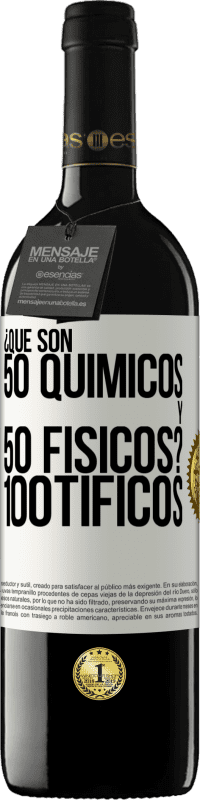 39,95 € Envio grátis | Vinho tinto Edição RED MBE Reserva ¿Qué son 50 químicos y 50 físicos? 100tíficos Etiqueta Branca. Etiqueta personalizável Reserva 12 Meses Colheita 2015 Tempranillo