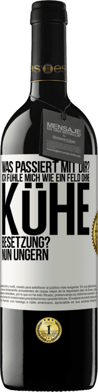 39,95 € Kostenloser Versand | Rotwein RED Ausgabe MBE Reserve Was passiert mit dir? Ich fühle mich wie ein Feld ohne Kühe. Besetzung? Nun ungern Weißes Etikett. Anpassbares Etikett Reserve 12 Monate Ernte 2014 Tempranillo