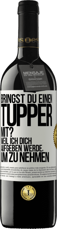 39,95 € Kostenloser Versand | Rotwein RED Ausgabe MBE Reserve Bringst du einen Tupper mit? Weil ich dich aufgeben werde, um zu nehmen Weißes Etikett. Anpassbares Etikett Reserve 12 Monate Ernte 2014 Tempranillo