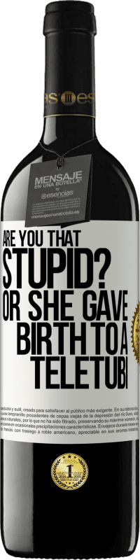 39,95 € Free Shipping | Red Wine RED Edition MBE Reserve Are you that stupid? Or she gave birth to a teletubi White Label. Customizable label Reserve 12 Months Harvest 2014 Tempranillo