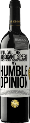 39,95 € Free Shipping | Red Wine RED Edition MBE Reserve I will call this arrogant speech in which I despise the criteria of others: my humble opinion White Label. Customizable label Reserve 12 Months Harvest 2016 Tempranillo
