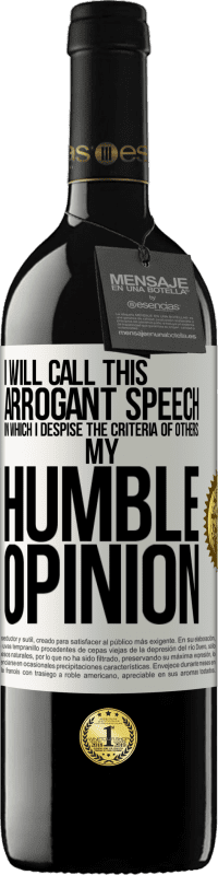 39,95 € 免费送货 | 红酒 RED版 MBE 预订 我将这种傲慢的演讲称为鄙夷他人的标准：我的拙见 白标. 可自定义的标签 预订 12 个月 收成 2016 Tempranillo