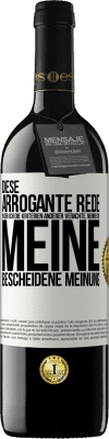 39,95 € Kostenloser Versand | Rotwein RED Ausgabe MBE Reserve Diese arrogante Rede, in der ich die Kriterien anderer verachte, nenne ich: meine bescheidene Meinung Weißes Etikett. Anpassbares Etikett Reserve 12 Monate Ernte 2014 Tempranillo