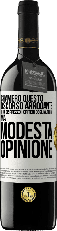 39,95 € Spedizione Gratuita | Vino rosso Edizione RED MBE Riserva Chiamerò questo discorso arrogante in cui disprezzo i criteri degli altri: la mia modesta opinione Etichetta Bianca. Etichetta personalizzabile Riserva 12 Mesi Raccogliere 2015 Tempranillo