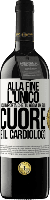 39,95 € Spedizione Gratuita | Vino rosso Edizione RED MBE Riserva Alla fine, l'unico a cui importa che tu abbia un buon cuore è il cardiologo Etichetta Bianca. Etichetta personalizzabile Riserva 12 Mesi Raccogliere 2015 Tempranillo