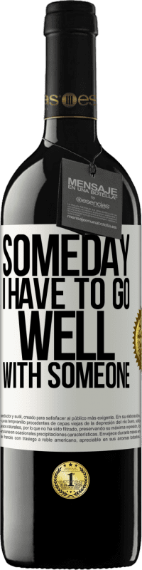 39,95 € Free Shipping | Red Wine RED Edition MBE Reserve Someday I have to go well with someone White Label. Customizable label Reserve 12 Months Harvest 2014 Tempranillo