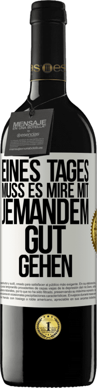 39,95 € Kostenloser Versand | Rotwein RED Ausgabe MBE Reserve Eines Tages muss es mire mit jemandem gut gehen Weißes Etikett. Anpassbares Etikett Reserve 12 Monate Ernte 2016 Tempranillo