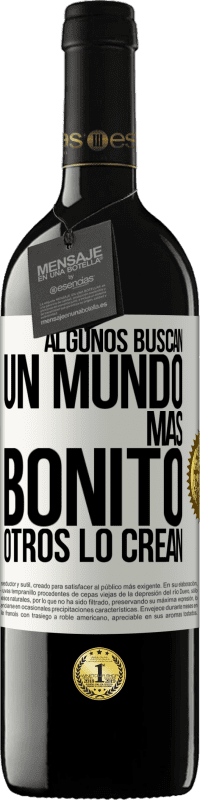 39,95 € Envío gratis | Vino Tinto Edición RED MBE Reserva Algunos buscan un mundo más bonito, otros lo crean Etiqueta Blanca. Etiqueta personalizable Reserva 12 Meses Cosecha 2015 Tempranillo