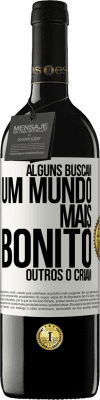 39,95 € Envio grátis | Vinho tinto Edição RED MBE Reserva Alguns buscam um mundo mais bonito, outros o criam Etiqueta Branca. Etiqueta personalizável Reserva 12 Meses Colheita 2016 Tempranillo