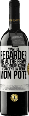 39,95 € Envoi gratuit | Vin rouge Édition RED MBE Réserve Avant de regarder une autre femme, fais attention combien regardent la tienne, mon pote Étiquette Blanche. Étiquette personnalisable Réserve 12 Mois Récolte 2015 Tempranillo