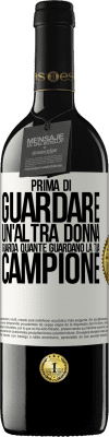 39,95 € Spedizione Gratuita | Vino rosso Edizione RED MBE Riserva Prima di guardare un'altra donna, guarda quante guardano la tua, campione Etichetta Bianca. Etichetta personalizzabile Riserva 12 Mesi Raccogliere 2014 Tempranillo