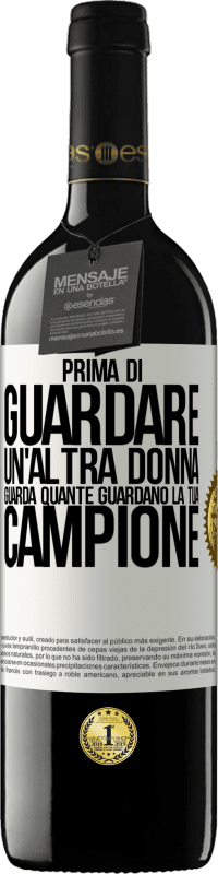 39,95 € Spedizione Gratuita | Vino rosso Edizione RED MBE Riserva Prima di guardare un'altra donna, guarda quante guardano la tua, campione Etichetta Bianca. Etichetta personalizzabile Riserva 12 Mesi Raccogliere 2015 Tempranillo