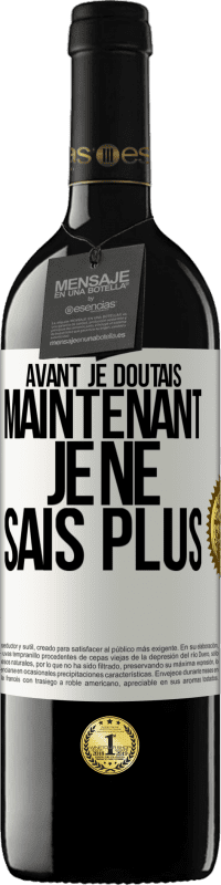 39,95 € Envoi gratuit | Vin rouge Édition RED MBE Réserve Avant je doutais, maintenant je ne sais plus Étiquette Blanche. Étiquette personnalisable Réserve 12 Mois Récolte 2014 Tempranillo