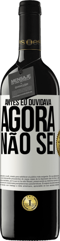 39,95 € Envio grátis | Vinho tinto Edição RED MBE Reserva Antes eu duvidava, agora não sei Etiqueta Branca. Etiqueta personalizável Reserva 12 Meses Colheita 2014 Tempranillo